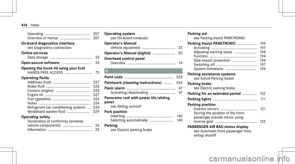 MERCEDES-BENZ CLA COUPE 2021  Owners Manual Oper
ating ............ ................................ 207
Ov ervie wof menus .............................. 207
On-boar ddiagnos ticsinterface
see Diag nostics con nection
Online services
Dat ast o