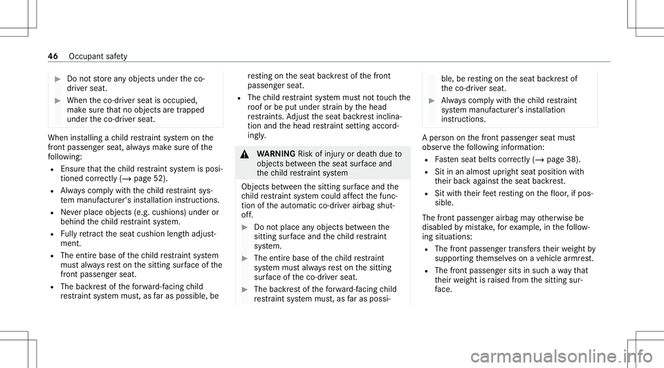 MERCEDES-BENZ CLA COUPE 2021 Service Manual #
Donotst or ean yobject sunder theco-
dr iver seat. #
When theco- driver seat isoccupied,
mak esur eth at no obj ect sar etrapped
unde rth eco- driver seat. When
installing ach ild restra int system MERCEDES-BENZ CLA COUPE 2021 Service Manual #
Donotst or ean yobject sunder theco-
dr iver seat. #
When theco- driver seat isoccupied,
mak esur eth at no obj ect sar etrapped
unde rth eco- driver seat. When
installing ach ild restra int system