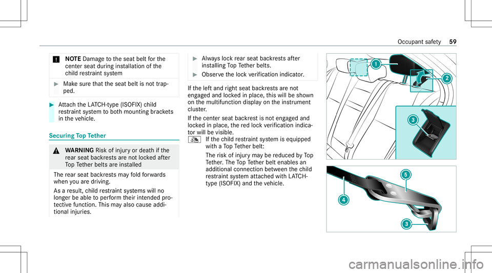 MERCEDES-BENZ CLA COUPE 2021 Repair Manual *
NO
TEDama getotheseat beltforth e
cent ersea tdu ring installation ofthe
ch ild restra int system #
Mak esur eth at theseat beltisno ttra p‐
ped. #
Attach theLA TC H-type (ISOFIX )ch ild
re stra i MERCEDES-BENZ CLA COUPE 2021 Repair Manual *
NO
TEDama getotheseat beltforth e
cent ersea tdu ring installation ofthe
ch ild restra int system #
Mak esur eth at theseat beltisno ttra p‐
ped. #
Attach theLA TC H-type (ISOFIX )ch ild
re stra i