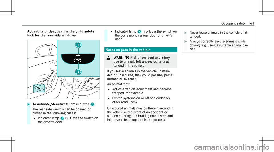 MERCEDES-BENZ CLA COUPE 2021 Repair Manual Ac
tiv atin gor deac tivatin gthe child safety
loc kfo rthe rear side windo ws #
Toactiv ate/ deacti vate:pr ess button 2.
The rear side windowcan beope ned or
clos edinthefo llo wing cases :
R Indica MERCEDES-BENZ CLA COUPE 2021 Repair Manual Ac
tiv atin gor deac tivatin gthe child safety
loc kfo rthe rear side windo ws #
Toactiv ate/ deacti vate:pr ess button 2.
The rear side windowcan beope ned or
clos edinthefo llo wing cases :
R Indica