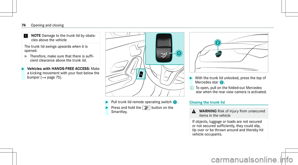 MERCEDES-BENZ CLA COUPE 2021 Manual PDF *
NO
TEDama getothetrunk lidbyobs ta‐
cle sab ove theve hicle The
trunk lidswings upwards when itis
opened. #
Ther efor e, mak esur eth at ther eis suf fi‐
cie ntcle arance above thetrunk lid. #
V MERCEDES-BENZ CLA COUPE 2021 Manual PDF *
NO
TEDama getothetrunk lidbyobs ta‐
cle sab ove theve hicle The
trunk lidswings upwards when itis
opened. #
Ther efor e, mak esur eth at ther eis suf fi‐
cie ntcle arance above thetrunk lid. #
V