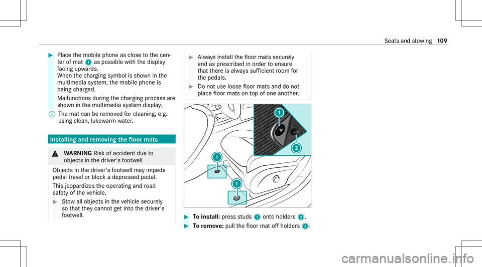 MERCEDES-BENZ S-CLASS COUPE 2021 Owners Manual #
Place themobile phoneasclose tothecen‐
te rof mat 1aspossi blewithth edispla y
fa cing upwa rds.
When thech argin gsymbo lis sho wninthe
multime diasystem, themobile phoneis
being charge d.
Malfun MERCEDES-BENZ S-CLASS COUPE 2021 Owners Manual #
Place themobile phoneasclose tothecen‐
te rof mat 1aspossi blewithth edispla y
fa cing upwa rds.
When thech argin gsymbo lis sho wninthe
multime diasystem, themobile phoneis
being charge d.
Malfun