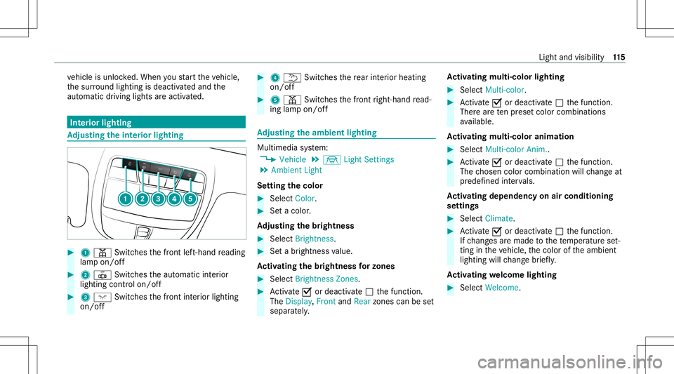 MERCEDES-BENZ S-CLASS COUPE 2021 Owners Manual ve
hicle isunloc ked. When youstar tth eve hicle,
th esur round lightingisdeac tivated and the
aut omat icdrivin glight sar eact ivat ed. Int
erior light ing Ad
jus tingthe inte rior light ing #
1 003 MERCEDES-BENZ S-CLASS COUPE 2021 Owners Manual ve
hicle isunloc ked. When youstar tth eve hicle,
th esur round lightingisdeac tivated and the
aut omat icdrivin glight sar eact ivat ed. Int
erior light ing Ad
jus tingthe inte rior light ing #
1 003