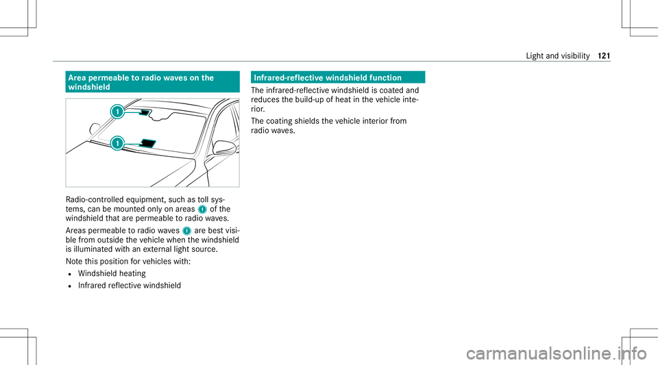 MERCEDES-BENZ S-CLASS COUPE 2021 Owners Manual Ar
ea per mea bletoradio wav eson the
wind shield Ra
dio-co ntro lled equipmen t,suc has tollsy s‐
te ms, can bemount edonly onareas 1ofthe
winds hieldthat areper meabl eto radio wav es.
Ar eas perm MERCEDES-BENZ S-CLASS COUPE 2021 Owners Manual Ar
ea per mea bletoradio wav eson the
wind shield Ra
dio-co ntro lled equipmen t,suc has tollsy s‐
te ms, can bemount edonly onareas 1ofthe
winds hieldthat areper meabl eto radio wav es.
Ar eas perm