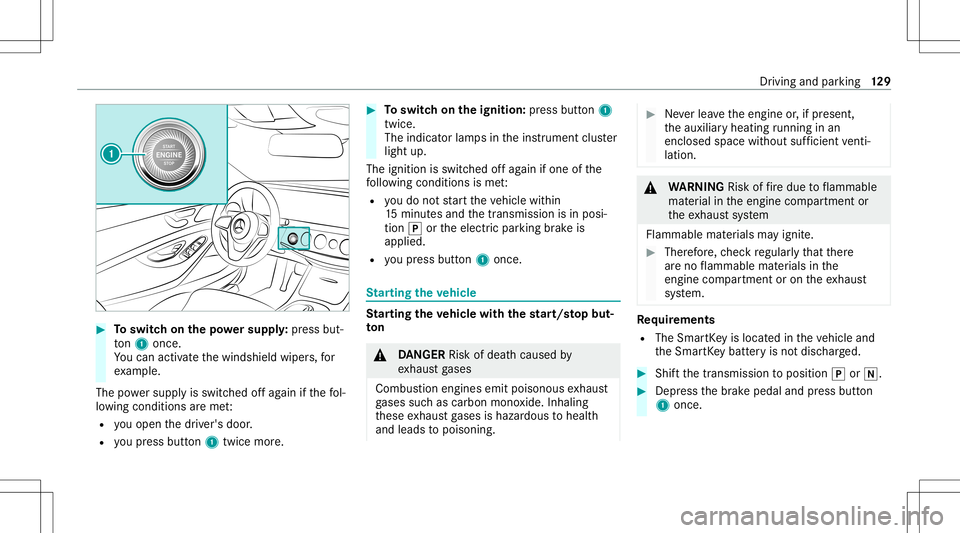 MERCEDES-BENZ S-CLASS COUPE 2021 Owners Manual #
Toswitc hon thepo we rsupp ly:pr ess but‐
to n1 once .
Yo ucan activat eth ewindshield wipers,for
ex am ple.
The powe rsupp lyis switc hedoffag ain ifth efo l‐
lo wing condition sar eme t:
R you MERCEDES-BENZ S-CLASS COUPE 2021 Owners Manual #
Toswitc hon thepo we rsupp ly:pr ess but‐
to n1 once .
Yo ucan activat eth ewindshield wipers,for
ex am ple.
The powe rsupp lyis switc hedoffag ain ifth efo l‐
lo wing condition sar eme t:
R you