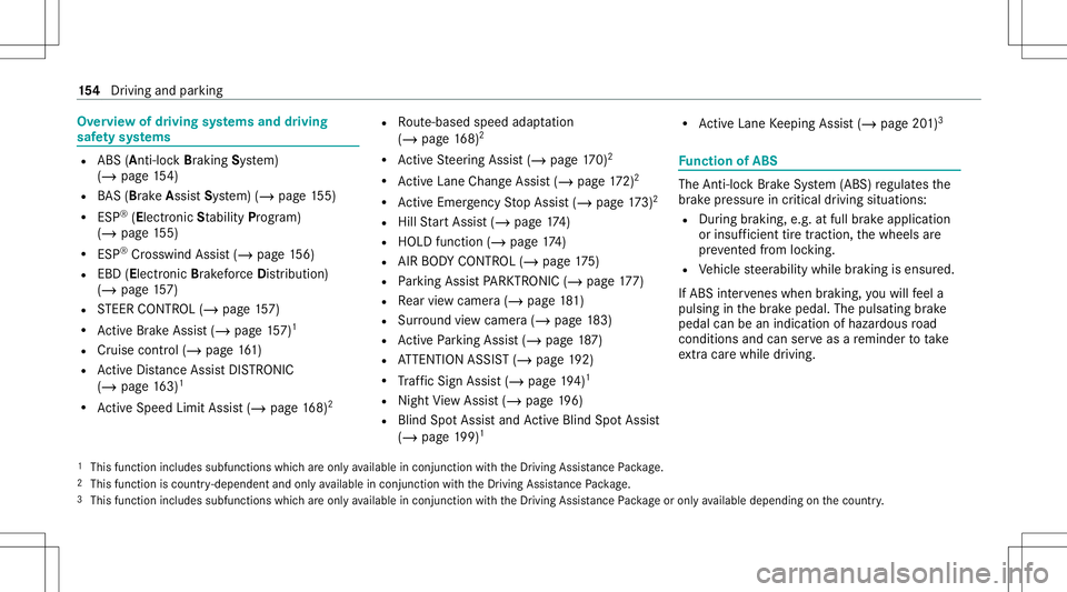MERCEDES-BENZ S-CLASS COUPE 2021 Owners Manual Ov
ervie wof driving systems anddriving
saf etysy stems R
ABS(Anti- lockBra king System)
(/ page15 4)
R BAS(Bra keAssis tSys tem) (/ page15 5)
R ESP ®
(El ectr onicSta bility Program)
(/ page15 5)
R MERCEDES-BENZ S-CLASS COUPE 2021 Owners Manual Ov
ervie wof driving systems anddriving
saf etysy stems R
ABS(Anti- lockBra king System)
(/ page15 4)
R BAS(Bra keAssis tSys tem) (/ page15 5)
R ESP ®
(El ectr onicSta bility Program)
(/ page15 5)
R