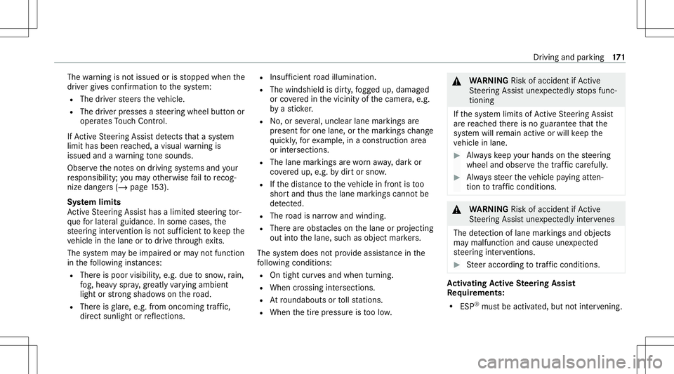 MERCEDES-BENZ S-CLASS COUPE 2021 Owners Manual The
warning isno tissued orisstopped whenthe
dr iver giv es con firm atio nto thesy stem:
R The driver steer sth eve hicle.
R The driver presses ast eer ing wheel buttonor
oper ates Touc hCon trol.
If MERCEDES-BENZ S-CLASS COUPE 2021 Owners Manual The
warning isno tissued orisstopped whenthe
dr iver giv es con firm atio nto thesy stem:
R The driver steer sth eve hicle.
R The driver presses ast eer ing wheel buttonor
oper ates Touc hCon trol.
If