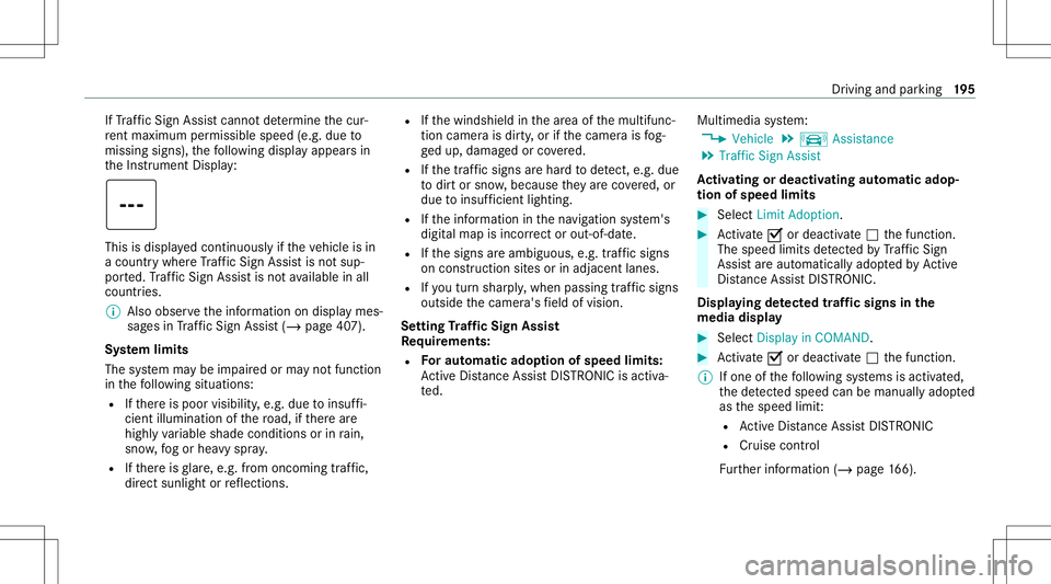 MERCEDES-BENZ S-CLASS COUPE 2021 Owners Manual If
Traf fic Sign Assistcanno tde term ine thecur‐
re nt ma ximu mperm issible speed(e.g.dueto
missi ngsigns), thefo llo wing displa yappear sin
th eIns trument Display: This
isdispla yedcon tinuousl MERCEDES-BENZ S-CLASS COUPE 2021 Owners Manual If
Traf fic Sign Assistcanno tde term ine thecur‐
re nt ma ximu mperm issible speed(e.g.dueto
missi ngsigns), thefo llo wing displa yappear sin
th eIns trument Display: This
isdispla yedcon tinuousl