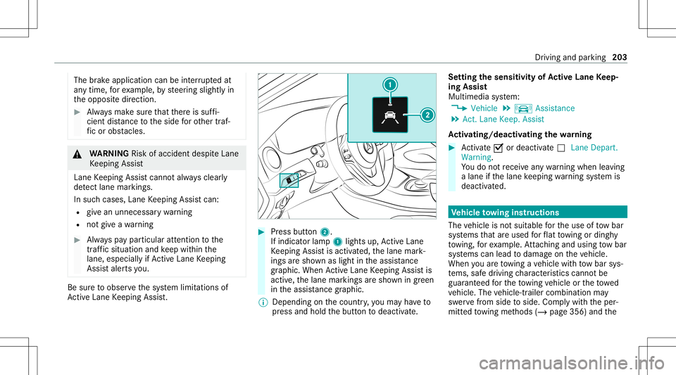 MERCEDES-BENZ S-CLASS COUPE 2021  Owners Manual The
brak eapplication canbeinterru pte dat
an ytime, forex am ple, bysteer ing slightl yin
th eopposit edir ect ion. #
Alw aysmak esur eth at ther eis suf fi‐
cie ntdist anc eto theside forot her tr