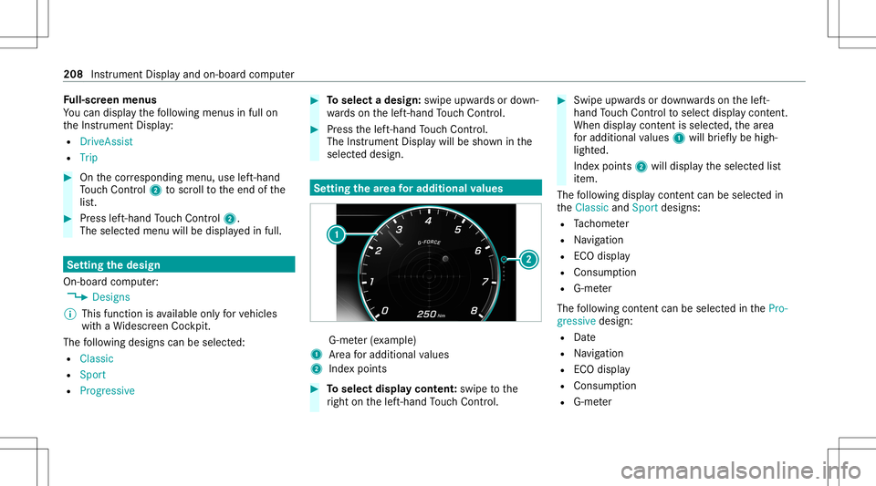 MERCEDES-BENZ S-CLASS COUPE 2021  Owners Manual Fu
ll-scr eenmenu s
Yo ucan displ aythefo llo wing menusinfull on
th eIns trument Display:
R DriveA ssist
R Trip #
Onthecor responding menu,useleft-hand
To uc hCon trol 2 toscr olltotheend ofthe
lis t