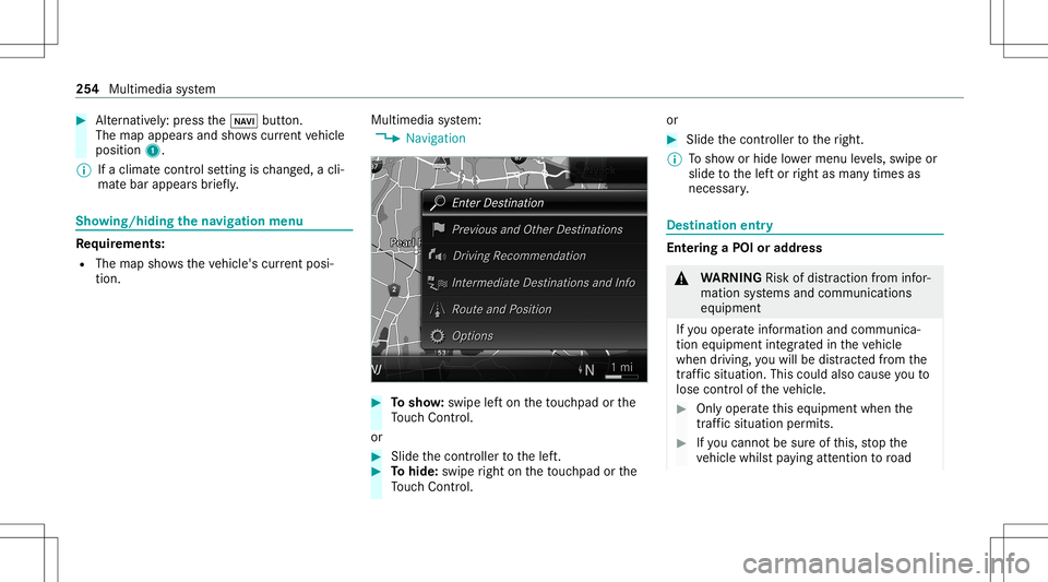 MERCEDES-BENZ S-CLASS COUPE 2021 Owners Manual #
Alternati vely:pr es sth e00CB button.
The map appear sand showscurrent vehicle
position 1.
% Ifaclimat econt rolse tting isch ang ed, acli‐
mat ebar appear sbr ief ly. Sho
wing/ hiding thena vig MERCEDES-BENZ S-CLASS COUPE 2021 Owners Manual #
Alternati vely:pr es sth e00CB button.
The map appear sand showscurrent vehicle
position 1.
% Ifaclimat econt rolse tting isch ang ed, acli‐
mat ebar appear sbr ief ly. Sho
wing/ hiding thena vig