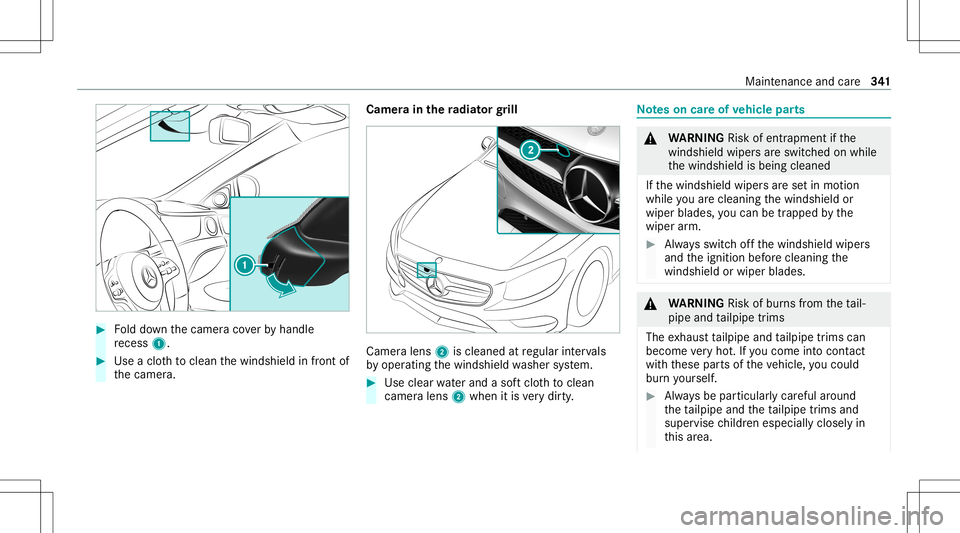 MERCEDES-BENZ S-CLASS COUPE 2021 Owners Manual #
Folddo wn thecamer aco verby handle
re cess 1. #
Use aclo thtocle an thewindshield infront of
th ecamer a. Camer
ain thera diat orgrill Camer
alens 2isclean edatregular interva ls
by oper ating thew MERCEDES-BENZ S-CLASS COUPE 2021 Owners Manual #
Folddo wn thecamer aco verby handle
re cess 1. #
Use aclo thtocle an thewindshield infront of
th ecamer a. Camer
ain thera diat orgrill Camer
alens 2isclean edatregular interva ls
by oper ating thew