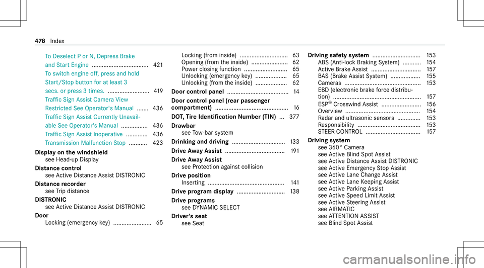 MERCEDES-BENZ S-CLASS COUPE 2021 Owners Manual To
Dese lect Por N, Dep ress Brak e
and StartEn gin e.................................. 421
To switc hengine off,pr ess and hold
St art/ Stop butt onforat lea st3
secs. orpress 3times. ............... MERCEDES-BENZ S-CLASS COUPE 2021 Owners Manual To
Dese lect Por N, Dep ress Brak e
and StartEn gin e.................................. 421
To switc hengine off,pr ess and hold
St art/ Stop butt onforat lea st3
secs. orpress 3times. ...............
