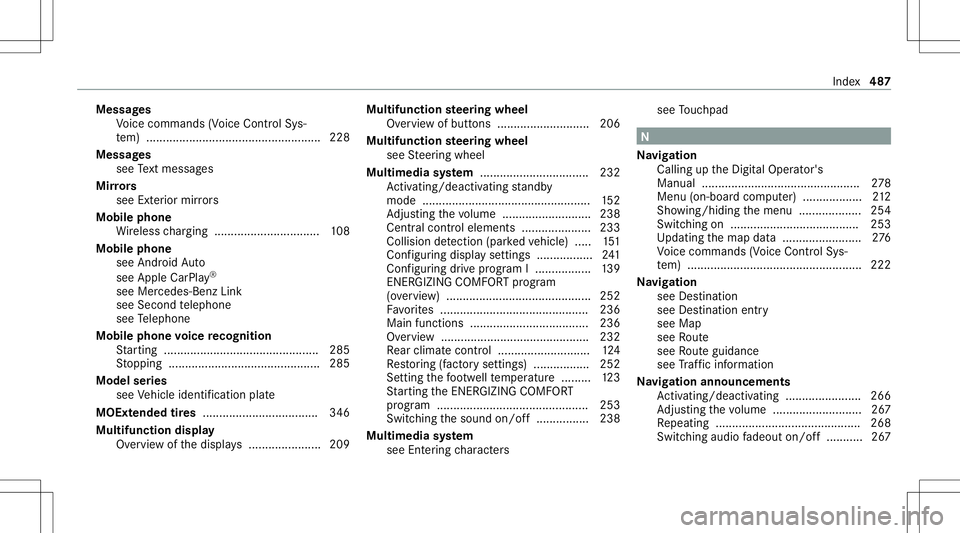 MERCEDES-BENZ S-CLASS COUPE 2021 Owners Manual Messag
es
Vo ice com mand s(V oice ControlSy s‐
te m) ..................................................... 228
Messag es
see Text mes sage s
Mir rors
see Exterior mir rors
Mobi lephone
Wi reless ch MERCEDES-BENZ S-CLASS COUPE 2021 Owners Manual Messag
es
Vo ice com mand s(V oice ControlSy s‐
te m) ..................................................... 228
Messag es
see Text mes sage s
Mir rors
see Exterior mir rors
Mobi lephone
Wi reless ch
