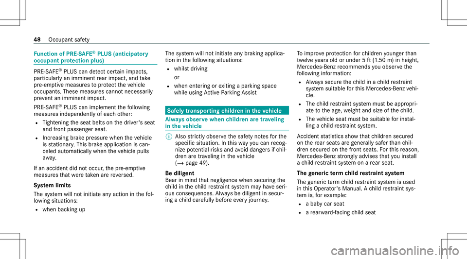 MERCEDES-BENZ S-CLASS COUPE 2021  Owners Manual Fu
nction ofPRE-S AFE®
PL US (anticipat ory
occupant protection plus) PRE-
SAFE®
PL US can detect cer tain im pact s,
par ticular lyan imm inentrear impact ,and take
pr e-em ptive measur estoprotect