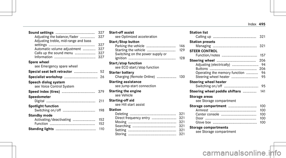 MERCEDES-BENZ S-CLASS COUPE 2021 Owners Manual Sound
settings ........................................3 27
Ad jus ting thebalance/f ader............... 327
Ad jus ting treb le,mid -rang eand bass
se tting s............ ............................ MERCEDES-BENZ S-CLASS COUPE 2021 Owners Manual Sound
settings ........................................3 27
Ad jus ting thebalance/f ader............... 327
Ad jus ting treb le,mid -rang eand bass
se tting s............ ............................