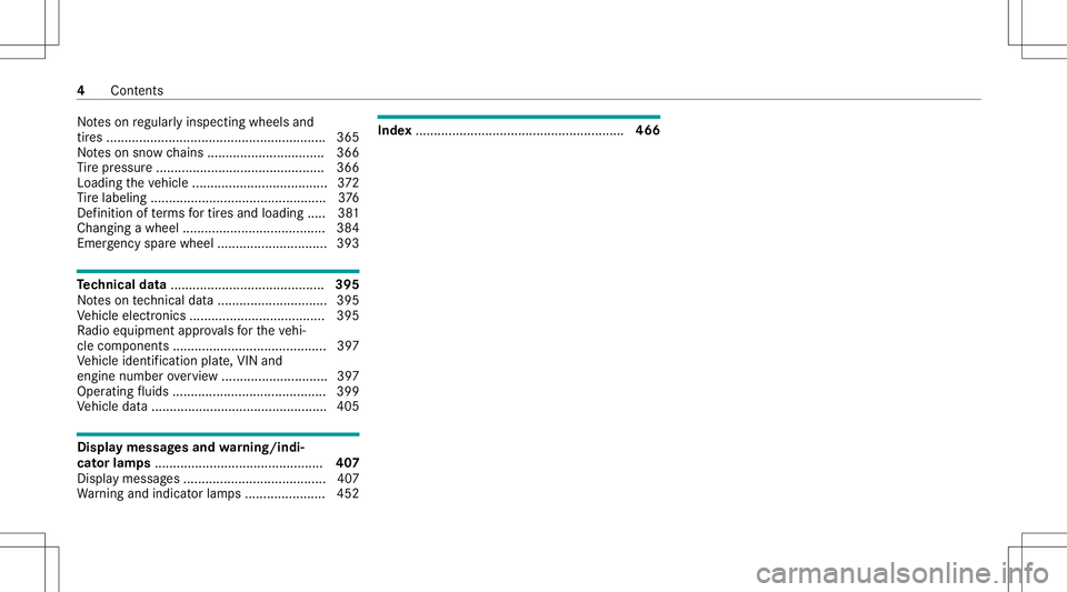 MERCEDES-BENZ S-CLASS COUPE 2021  Owners Manual No
teson regular lyinspe cting wheels and
tir es ............................................................ 365
No teson sno wch ains ...................... .......... 366
Ti re pressur e...........