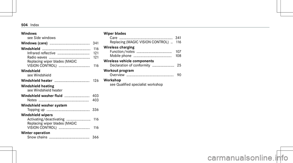 MERCEDES-BENZ S-CLASS COUPE 2021 Owners Manual Wi
ndo ws
see Side windo ws
Wi ndo ws(car e)........ ................................ 341
Wi ndshield ................................................ 116
Infr ared reflect ive ....................... MERCEDES-BENZ S-CLASS COUPE 2021 Owners Manual Wi
ndo ws
see Side windo ws
Wi ndo ws(car e)........ ................................ 341
Wi ndshield ................................................ 116
Infr ared reflect ive .......................