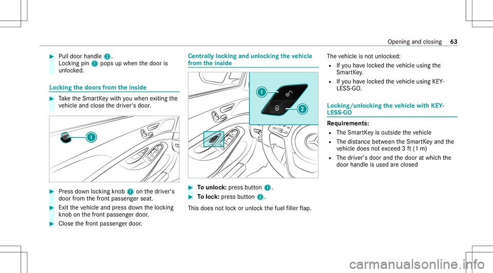 MERCEDES-BENZ S-CLASS COUPE 2021 Repair Manual #
Pull door handle 2.
Loc king pin1pops upwhen thedoor is
unloc ked. Loc
king thedoor sfrom theinsid e #
Take theSmar tKey wit hyo uwhen exitin gth e
ve hicle andclose thedr iver's door . #
Press MERCEDES-BENZ S-CLASS COUPE 2021 Repair Manual #
Pull door handle 2.
Loc king pin1pops upwhen thedoor is
unloc ked. Loc
king thedoor sfrom theinsid e #
Take theSmar tKey wit hyo uwhen exitin gth e
ve hicle andclose thedr iver's door . #
Press