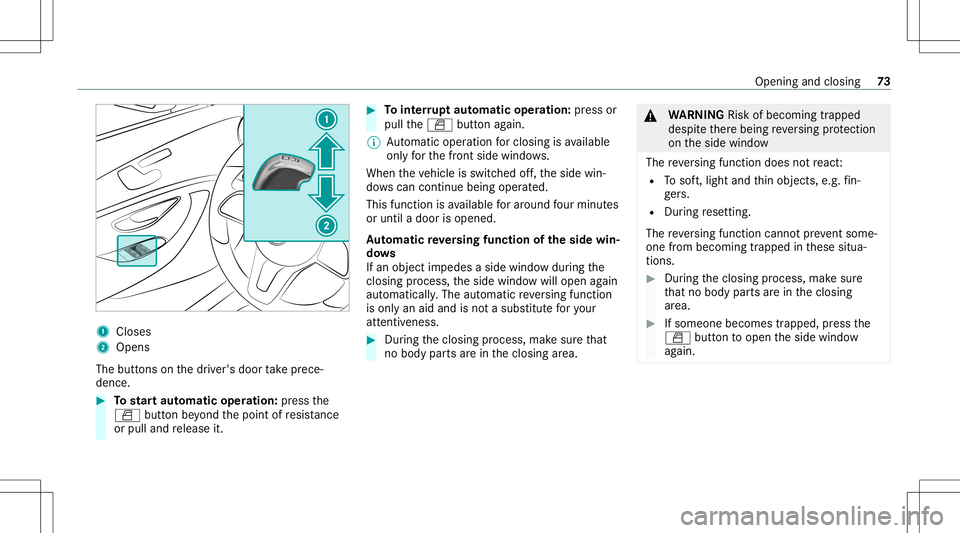 MERCEDES-BENZ S-CLASS COUPE 2021 Manual PDF 1
Close s
2 Open s
The buttons on thedr iver's door take prece‐
denc e. #
Tostar taut omatic operation :pr ess the
0062 buttonbeyond thepoint ofresis tance
or pulland release it. #
Tointerru pt MERCEDES-BENZ S-CLASS COUPE 2021 Manual PDF 1
Close s
2 Open s
The buttons on thedr iver's door take prece‐
denc e. #
Tostar taut omatic operation :pr ess the
0062 buttonbeyond thepoint ofresis tance
or pulland release it. #
Tointerru pt