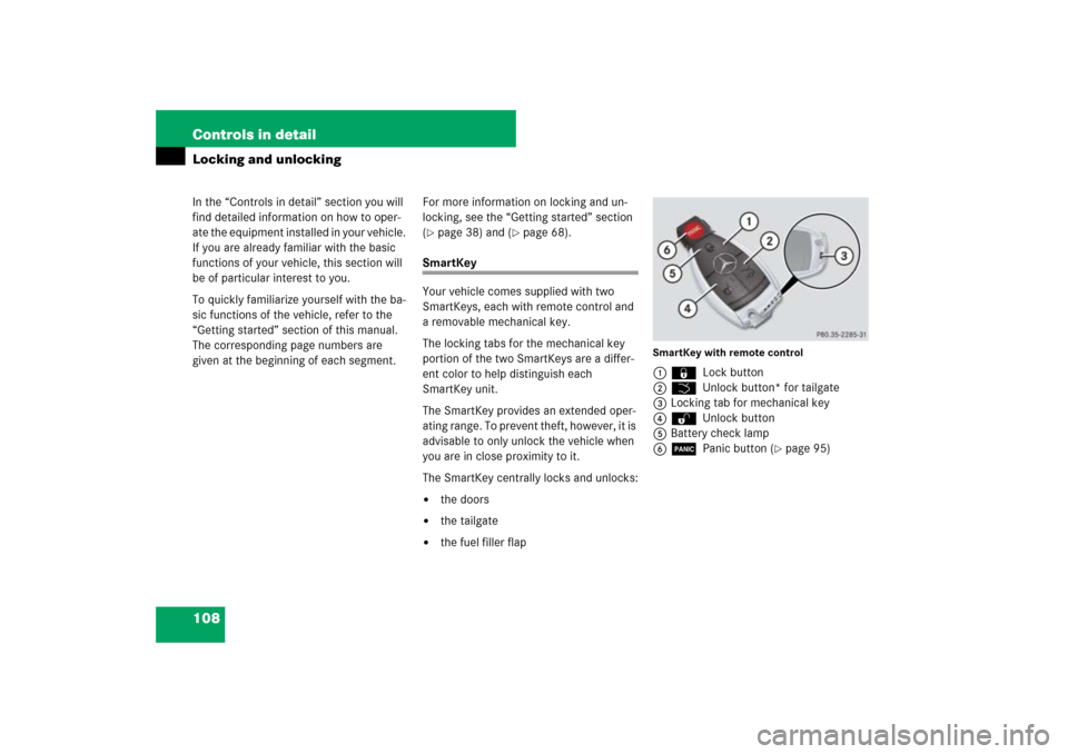 MERCEDES-BENZ ML63AMG 2007 W163 Comand Manual 108 Controls in detailIn the “Controls in detail” section you will 
find detailed information on how to oper-
ate the equipment installed in your vehicle. 
If you are already familiar with the bas