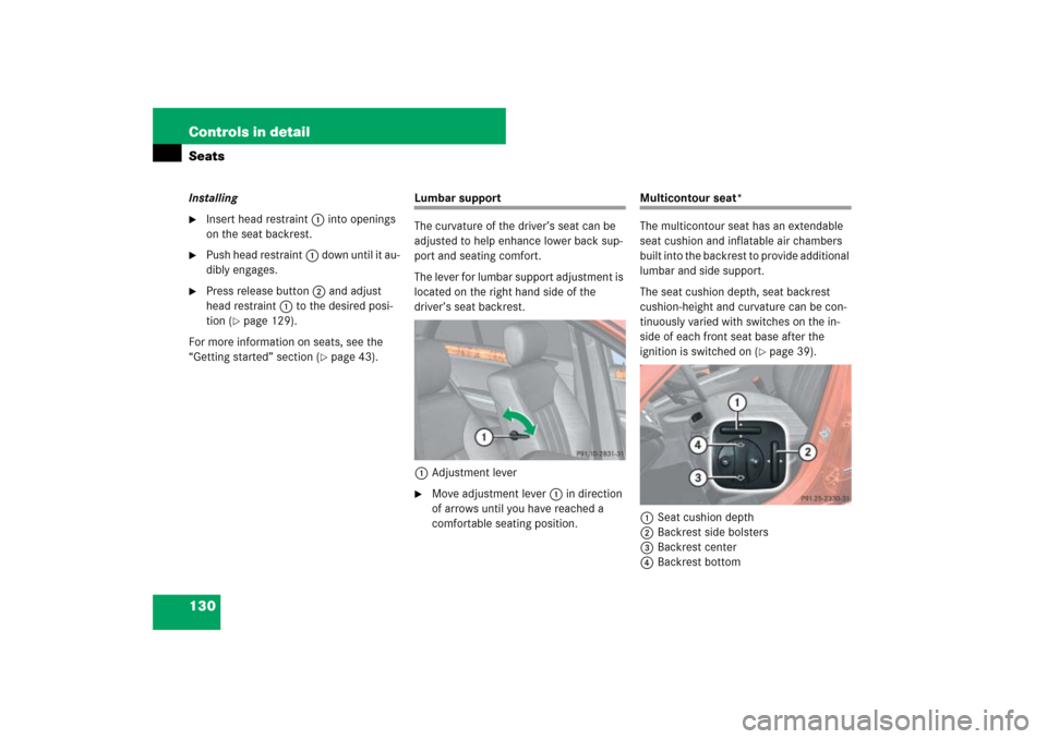 MERCEDES-BENZ ML500 2007 W163 Comand Manual 130 Controls in detailSeatsInstalling
Insert head restraint1 into openings 
on the seat backrest.

Push head restraint1 down until it au-
dibly engages.

Press release button2 and adjust 
head rest