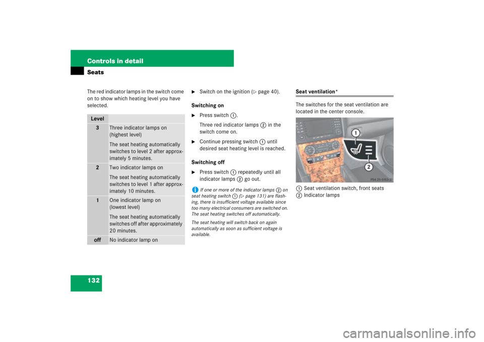 MERCEDES-BENZ ML500 2007 W163 Comand Manual 132 Controls in detailSeatsThe red indicator lamps in the switch come 
on to show which heating level you have 
selected.

Switch on the ignition (
page 40).
Switching on

Press switch1.
Three red 
