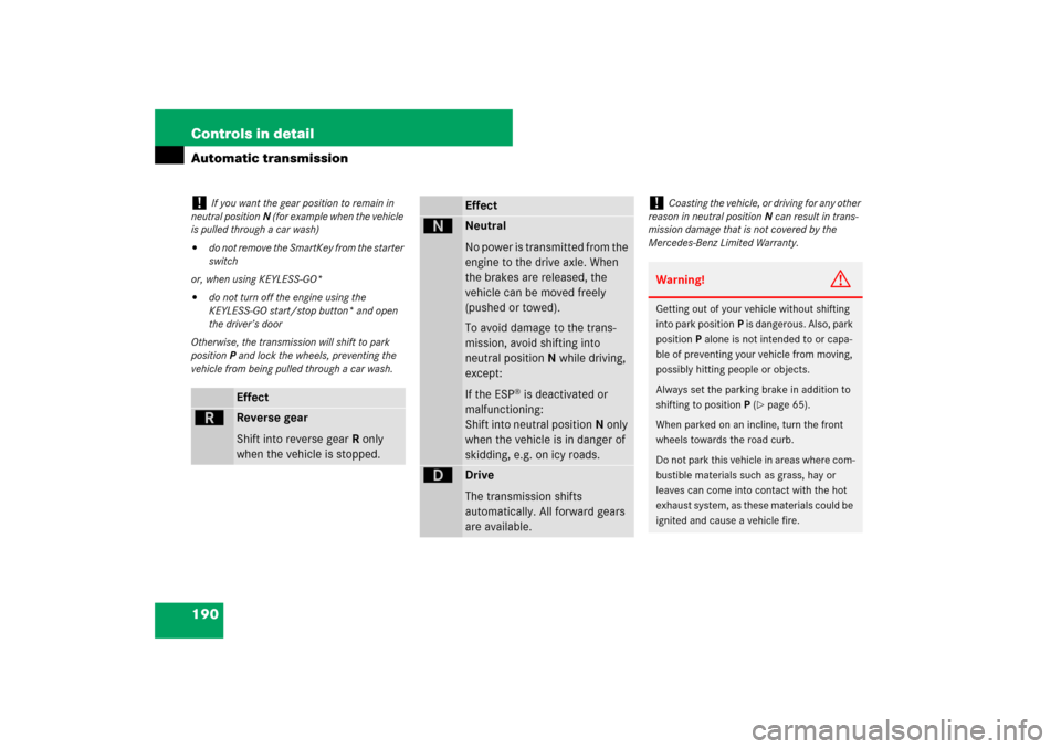 MERCEDES-BENZ ML500 2007 W163 Comand Manual 190 Controls in detailAutomatic transmission!
If you want the gear position to remain in 
neutral positionN (for example when the vehicle 
is pulled through a car wash)

do not remove the SmartKey fr