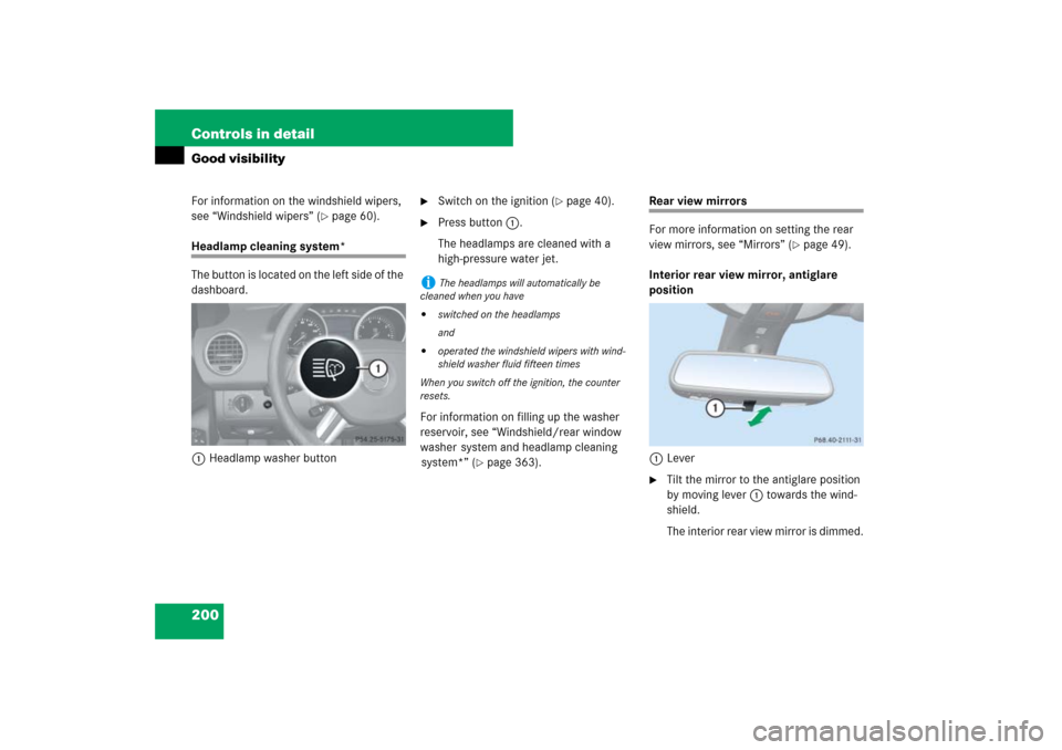 MERCEDES-BENZ ML350 2007 W163 Comand Manual 200 Controls in detailGood visibilityFor information on the windshield wipers, 
see “Windshield wipers” (
page 60).
Headlamp cleaning system*
The button is located on the left side of the 
dashbo