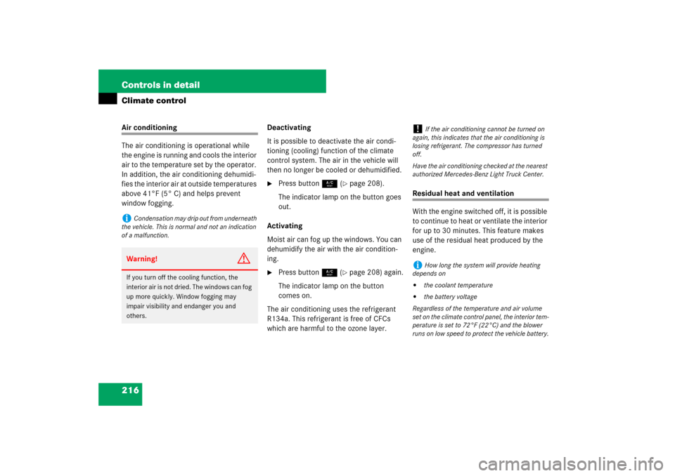 MERCEDES-BENZ ML500 2007 W163 Comand Manual 216 Controls in detailClimate controlAir conditioning
The air conditioning is operational while 
the engine is running and cools the interior 
air to the temperature set by the operator. 
In addition,