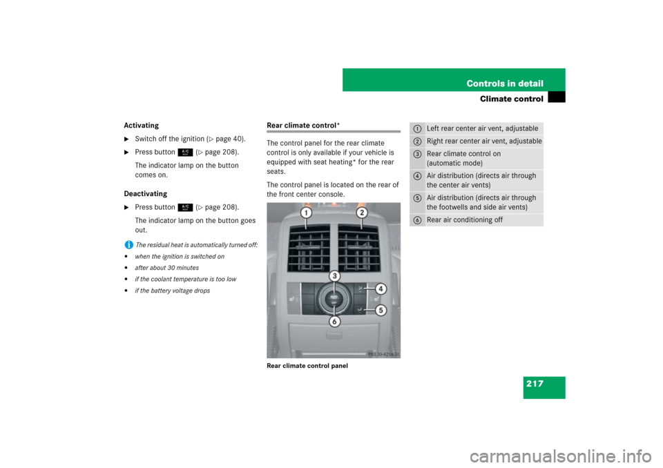 MERCEDES-BENZ ML500 2007 W163 Comand Manual 217 Controls in detail
Climate control
Activating
Switch off the ignition (
page 40).

Press button9 (
page 208).
The indicator lamp on the button 
comes on.
Deactivating

Press button9 (
page 2