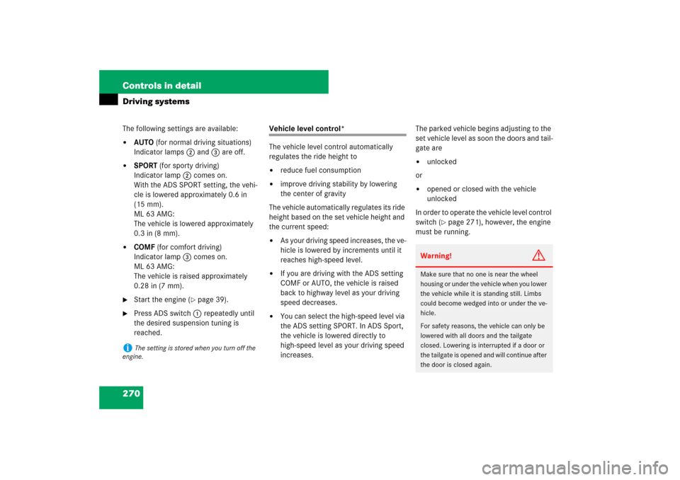 MERCEDES-BENZ ML350 2007 W163 Comand Manual 270 Controls in detailDriving systemsThe following settings are available:
AUTO (for normal driving situations)
Indicator lamps2 and3 are off.

SPORT (for sporty driving)
Indicator lamp2 comes on.
W