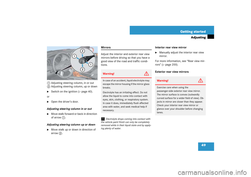 MERCEDES-BENZ ML63AMG 2007 W163 Comand Manual 49 Getting started
Adjusting
1Adjusting steering column, in or out
2Adjusting steering column, up or down
Switch on the ignition (
page 40).
or

Open the driver’s door.
Adjusting steering column 