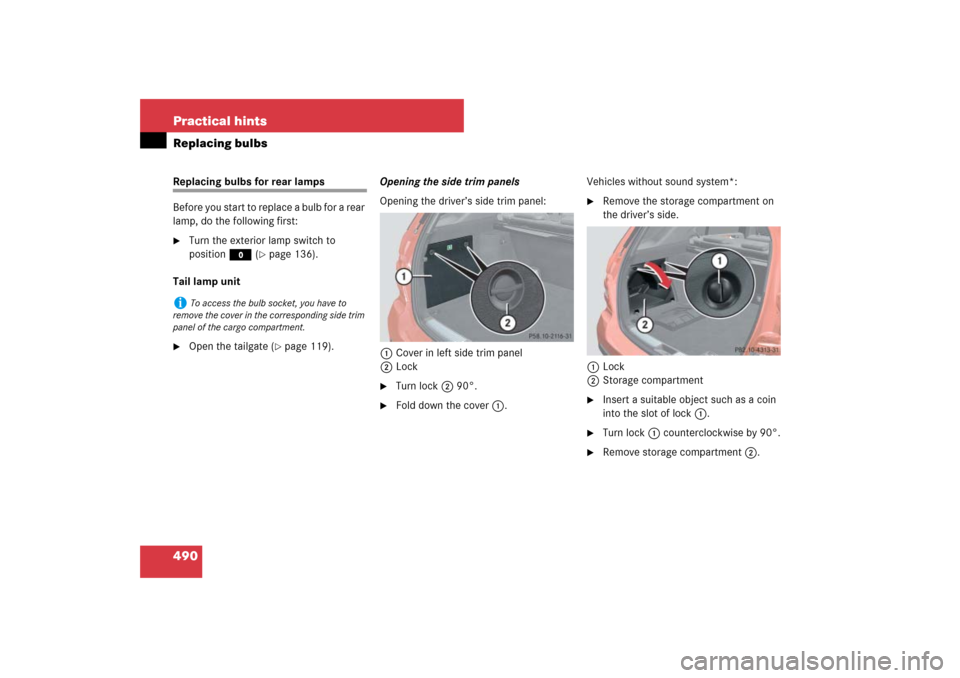 MERCEDES-BENZ ML320CDI 2007 W163 Comand Manual 490 Practical hintsReplacing bulbsReplacing bulbs for rear lamps
Before you start to replace a bulb for a rear 
lamp, do the following first:
Turn the exterior lamp switch to 
positionM (
page 136).