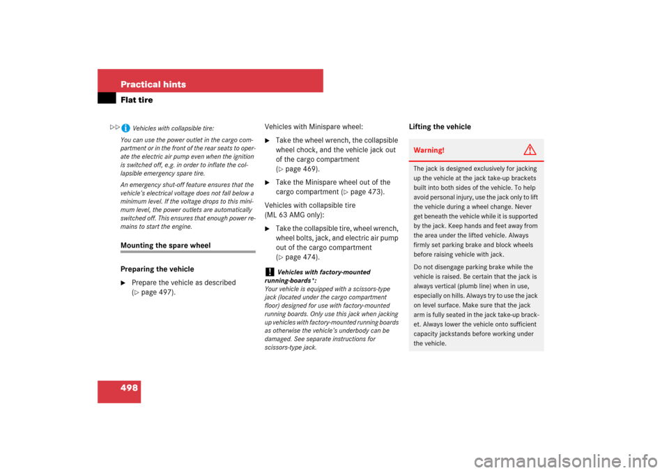 MERCEDES-BENZ ML320CDI 2007 W163 Comand Manual 498 Practical hintsFlat tireMounting the spare wheel
Preparing the vehicle
Prepare the vehicle as described 
(page 497).Vehicles with Minispare wheel:

Take the wheel wrench, the collapsible 
wheel