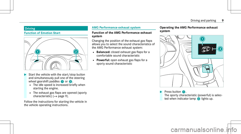MERCEDES-BENZ CLS-Class 2021 AMG Owners Manual Dr
ivin g Fu
nction ofEmo tion Start #
Startth eve hicle withth est ar t/ stop butt on
and simult aneousl ypull one ofthesteer ing
wheel gearshif tpaddles 1or2.
R The idlespee dis inc reased brief lyw MERCEDES-BENZ CLS-Class 2021 AMG Owners Manual Dr
ivin g Fu
nction ofEmo tion Start #
Startth eve hicle withth est ar t/ stop butt on
and simult aneousl ypull one ofthesteer ing
wheel gearshif tpaddles 1or2.
R The idlespee dis inc reased brief lyw