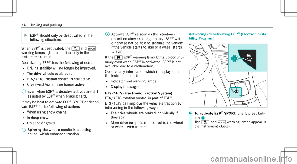 MERCEDES-BENZ CLS-Class 2021  AMG Owners Manual #
ESP ®
sho uld only bedeacti vatedin the
fo llo wing situat ions. When
ESP®
is deact ivat ed, the00BB and¤
wa rning lam pslight upcon tinuousl yin the
ins trumen tclus ter.
Dea ctivating ESP ®
ha