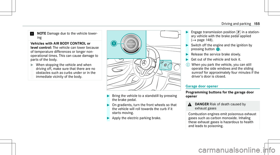 MERCEDES-BENZ CLS-Class 2021  Owners Manual *
NO
TEDama gedue totheve hicle lowe r‐
ing Ve
hicl eswith AIRBO DY CONT ROLor
le ve lcontr ol:The vehicle canlowe rbecau se
of temp eratur edif fere nces orlong er non-
op erati ona ltime s.Thi sca