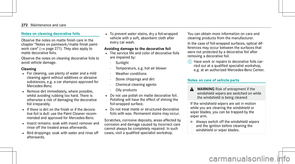 MERCEDES-BENZ CLS-Class 2021 Owners Manual No
teson cleaning decorativefo ils Obser
vetheno teson matt efinis hcar ein the
ch ap ter"No teson paintw ork/matt efinis hpa int‐
wo rkcar e"(/ page 271). They also applyto
matt edecor ativ MERCEDES-BENZ CLS-Class 2021 Owners Manual No
teson cleaning decorativefo ils Obser
vetheno teson matt efinis hcar ein the
ch ap ter"No teson paintw ork/matt efinis hpa int‐
wo rkcar e"(/ page 271). They also applyto
matt edecor ativ