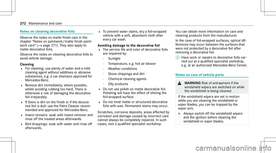 MERCEDES-BENZ CLS-Class 2021  Owners Manual No
teson cleaning decorativefo ils Obser
vetheno teson matt efinis hcar ein the
ch ap ter"No teson paintw ork/matt efinis hpa int‐
wo rkcar e"(/ page 271). They also applyto
matt edecor ativ