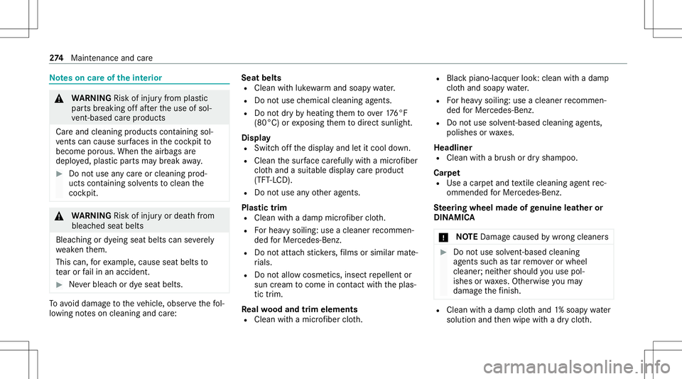 MERCEDES-BENZ CLS-Class 2021  Owners Manual No
teson car eof theint erior &
WARNIN GRisk ofinju ryfrom plastic
par tsbreakin gof faf te rth euse ofsol‐
ve nt-ba sedcarepr od ucts
Ca reand cleanin gpr oduc tscon tainin gsol‐
ve nts can cause