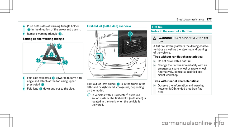 MERCEDES-BENZ CLS-Class 2021  Owners Manual #
Push both sides ofwa rning triang leholder
1 inthedir ect ion ofthear row and open it. #
Remo vewarning triang le2.
Se tting upthewa rning triang le #
Foldside reflect ors1 upw ards toform atri‐
a