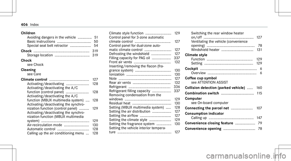 MERCEDES-BENZ CLS-Class 2021  Owners Manual Child
ren
Av oiding dangersin theve hicle .............. 51
Basi cins tructi ons <0011001100110011001100110011001100110011001100110011001100110011
00110011001100110011> .............50
Speci alsea tbe