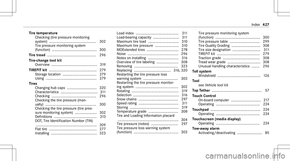 MERCEDES-BENZ CLS-Class 2021  Owners Manual Ti
re temp eratur e
Chec king(tir epr essur emon itor ing
sy stem) .......................................... ..... 302
Ti re pressur emonit oring system
(funct ion)...................................