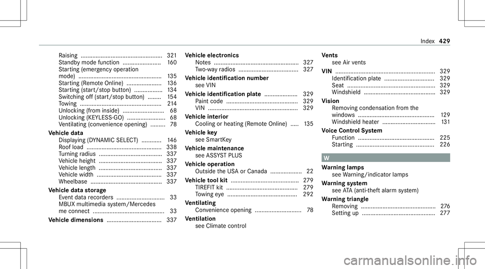 MERCEDES-BENZ CLS-Class 2021  Owners Manual Ra
ising .................................................3 21
St andb ymode function .......................1 60
St artin g(eme rgency operation
mode) ...... .........................................