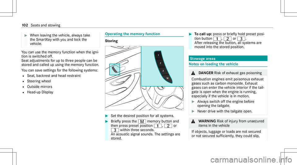 MERCEDES-BENZ GT 4-DOOR COUPE 2021  AMG Owners Manual #
When leaving theve hicle, alwaysta ke
th eSmar tKey wit hyo uand lockth e
ve hicle. Yo
ucan usethememor yfunc tion when theigni‐
tion isswitc hedoff.
Seat adjus tmentsforup tothre epeople canbe
st