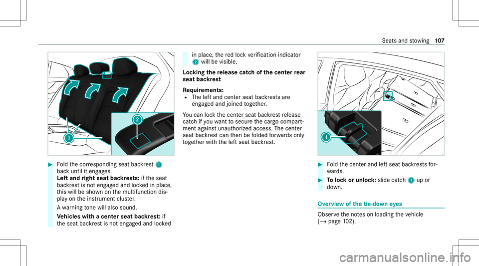 MERCEDES-BENZ GT 4-DOOR COUPE 2021  AMG Owners Manual #
Foldthecor responding seatbackres t1
bac kuntil iteng ages.
Lef tand right seat backres ts: ifth eseat
bac kres tis no teng aged and lockedin place,
th is will besho wnonthemultifunc tiondis‐
pla 