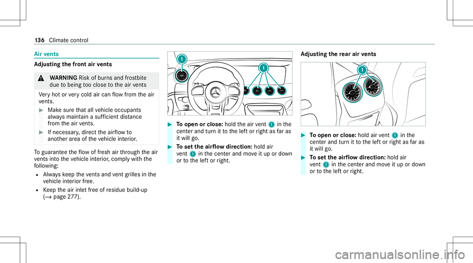 MERCEDES-BENZ GT 4-DOOR COUPE 2021  AMG Owners Manual Air
vents Ad
jus tingthe fron tair vents &
WARNIN GRisk ofburnsand fros tbit e
due tobeing tooclose totheair vents
Ve ry hotor very cold aircan flow from theair
ve nts. #
Makesur eth at all vehicle oc