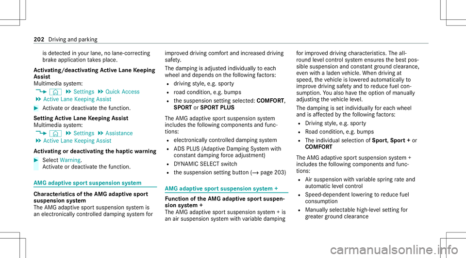 MERCEDES-BENZ GT 4-DOOR COUPE 2021  AMG Owners Manual is
de tected inyour lane ,no lane -cor recting
br ak eap plica tion take splace.
Ac tiv atin g/deac tivatin gAc tiv eLan eKe eping
Assis t
Multi media system:
4 © 5
Set ting s5
Quick Access
5 Act ive