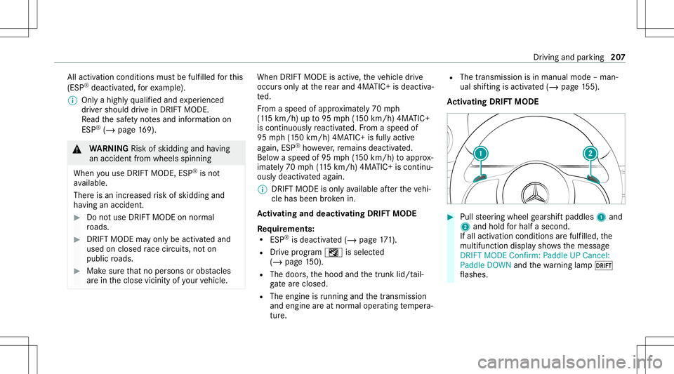 MERCEDES-BENZ GT 4-DOOR COUPE 2021  AMG Owners Manual All
acti vatio ncond itions mustbe fulf illed forth is
(ES P®
deact ivat ed, forex am ple).
% Onlyahigh lyqu alif ied and exper ienced
dr iver should drive in DRIF TMODE .
Re ad thesaf etyno tesand i